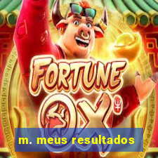 m. meus resultados